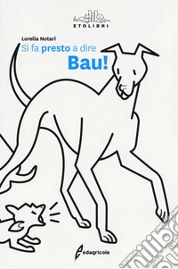 Si fa presto a dire bau!