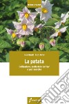 La patata. Coltivazione, scelta delle cultivar e post-raccolta libro