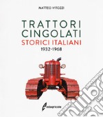 Trattori cingolati storici italiani (1932-1968). Ediz. a colori