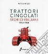 Trattori cingolati storici italiani (1932-1968). Ediz. a colori libro di Vitozzi Matteo