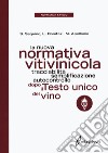 La nuova normativa vitivinicola. Tracciabilità, semplificazione, autocontrollo dopo il Testo unico del vino libro di Sequino Stefano Bonifazi Luigi Apollonio Massimiliano