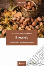 Il nocciolo. Progettazione e coltivazione del corileto libro