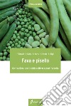 Fava e pisello. Coltivazione, scelta delle cultivar e post-raccolta libro