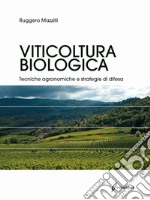 Viticoltura biologica. Tecniche agronomiche e strategie di difesa