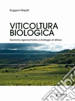 Viticoltura biologica. Tecniche agronomiche e strategie di difesa libro