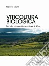 Viticoltura biologica. Tecniche agronomiche e strategie di difesa libro
