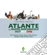 Atlante delle razze avicunicole autoctone. Polli, tacchini, faraone, anatre, oche, colombi, quaglie, conigli allevati in Italia libro