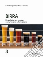 Birra. Vol. 3: Degustazione, servizio, comunicazione. formazione libro