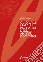 Guida alle malattie parassitarie degli animali domestici libro