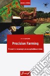 Precision farming. Strumenti e tecnologie per un'agricoltura evoluta libro