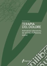 Terapia del dolore. Animali da laboratorio, da reddito, d'affezione, esotici