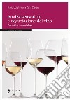 Analisi sensoriale e degustazione del vino. Descrittori e metafore libro