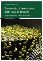 Tecnologie di lavorazione delle olive in frantoio. Rese di estrazione e qualità dell'olio