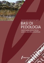 Basi di pedologia. Cos'è il suolo, come si forma, come va descritto e classificato. Nuova ediz.