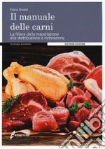 Il manuale delle carni. La filiera dalla macellazione alla distribuzione e ristorazione