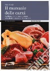 Il manuale delle carni. La filiera dalla macellazione alla distribuzione e ristorazione libro