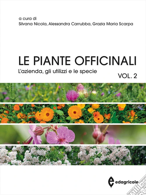 Le piante officinali. Vol. 2: L' azienda, gli utilizzi e le specie