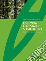 Ecologia forestale e selvicoltura. Gestione forestale su basi ecologiche libro