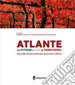 Atlante dei vitigni e vini di territorio. Genotipi italiani autoctoni poco noti e diffusi libro