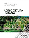 Agricoltura urbana. Tecnologie, sistemi e innovazione libro