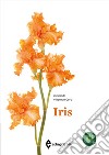 Iris. Ediz. a colori libro di Corti V. (cur.)