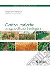 Gestire le malerbe in agricoltura biologica libro