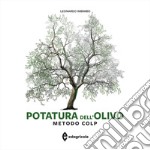 Potatura dell'olivo. Metodo COLP. Ediz. a colori