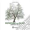 Potatura dell'olivo. Metodo COLP. Ediz. a colori libro