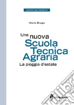 Una nuova scuola tecnica agraria. La pioggia d'estate