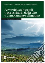 Avversità ambientali e parassitarie della vite e cambiamento climatico libro