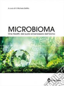 Microbioma. One health: dal suolo al benessere dell'uomo