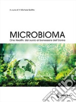 Microbioma. One health: dal suolo al benessere dell'uomo libro