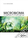 Microbioma. One health: dal suolo al benessere dell'uomo libro