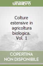 Colture estensive in agricoltura biologica. Vol. 1