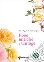 Rose antiche e vintage. Ediz. a colori