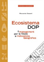 Ecosistema DOP. Il management per le filiere a Indicazione Geografica libro