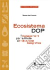 Ecosistema DOP. Il management per le filiere a Indicazione Geografica libro di Deserti Riccardo