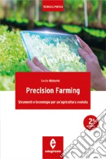 Precision farming. Strumenti e tecnologie per un'agricoltura evoluta libro