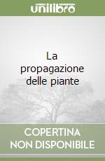 La propagazione delle piante libro