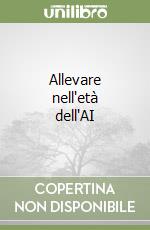 Allevare nell'età dell'AI libro