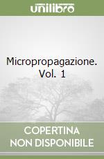 Micropropagazione. Vol. 1 libro