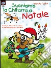 Suoniamo la chitarra a Natale. Con CD Audio libro