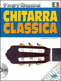 Fast guide: chitarra classica. Con CD Audio