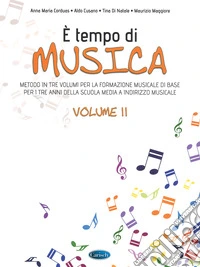 È tempo di musica. Metodo per la formazione musicale di base. Per la Scuola media. Vol. 2 libro