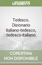 Tedesco. Dizionario italiano-tedesco, tedesco-italiano