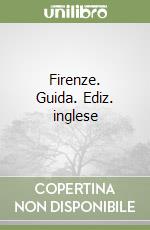 Firenze. Guida. Ediz. inglese libro