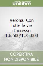 Verona. Con tutte le vie d'accesso 1:6.500/1:75.000 libro