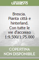 Brescia. Pianta città e hinterland. Con tutte le vie d'accesso 1:9.500/1:75.000 libro