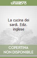 La cucina dei sardi. Ediz. inglese libro