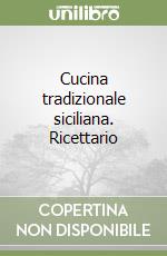 Cucina tradizionale siciliana. Ricettario libro